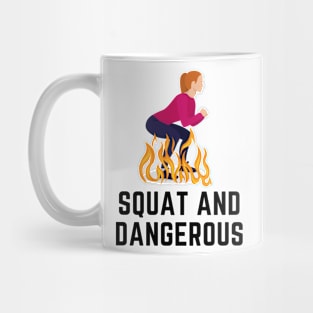 Squat and Dangerous Shirt Mug